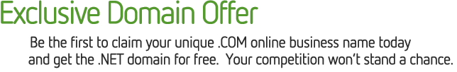 Exclusive Domain Offer. Be the first to claim your unique .COM online business name today and get the .NET domain for free.  Your competition wont stand a chance.